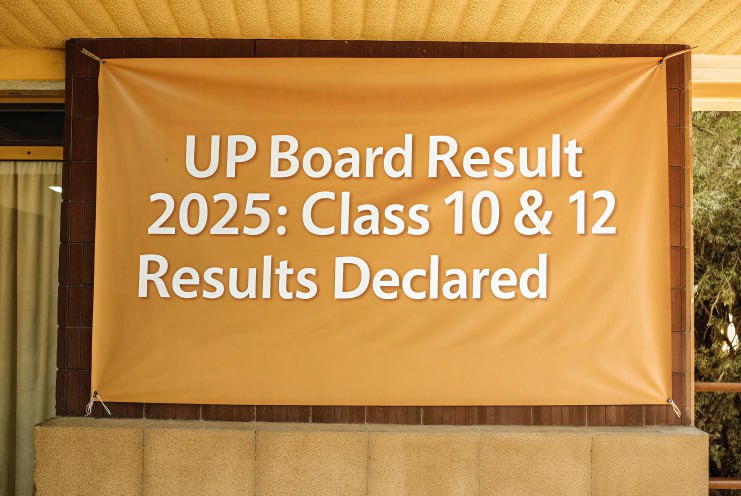 Banner with the text “UP Board Result 2025: Class 10 & 12 Results Declared” announcing the release of exam results for Class 10 and Class 12 in 2025.